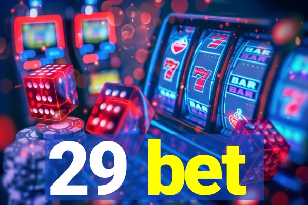 29 bet